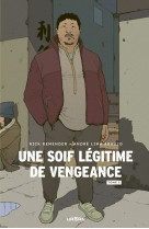 Une soif legitime de vengeance - tome 1