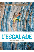 L'escalade - grimper dans la nature. se lan cer et se depasser