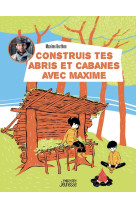 Construire mes abris et cabanes