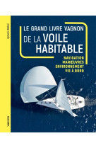 Le grand livre vagnon de la voile habitable