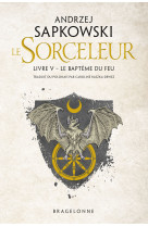 Sorceleur t5 le bapteme du feu