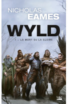 Wyld t1 la mort ou la gloire