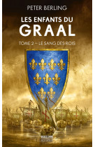 Les enfants du graal, t2 : le sang des rois