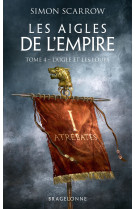 Les aigles de l'empire, t4 : l'aigle et les loups