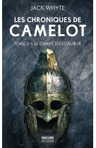 Les chroniques de camelot t02 le chant d'excalibur