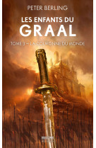 Les enfants du graal, t3 : la couronne du monde