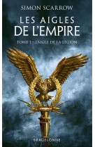 Les aigles de l'empire t1 l'aigle de la legion