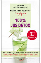 Petites recettes magiques 100% jus detox (m es)