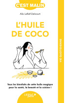 L'huile de coco - tout les bienfaits de cet te huile magique pour la sante, la beaute e