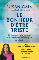 Le bonheur d'etre triste - la force des melancoliques dans un monde ou le chagrin est interdit