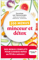 200 menus minceur et detox - edition 2023 - des menus complets pour chaque repas au fil des saisons