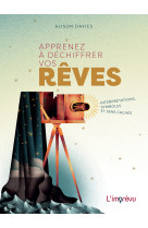 Apprenez a dechiffrer vos reves. interpreta tions, symboles et sens caches