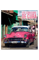 Les couleurs de cuba. voitures mythique des annees 50