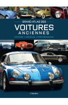 Grand atlas des voitures anciennes. histoire, modeles, performances