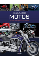 Grand atlas des motos. histoire, modeles, performances