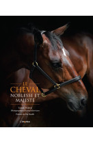 Le cheval, noblesse et majeste