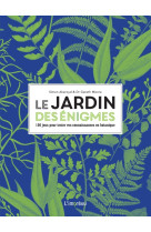 Le jardin des enigmes. 100 jeux pour tester vos connaissances en botanique