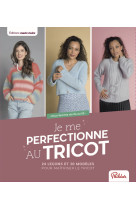 Je me perfectionne au tricot