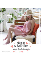 Coudre sa garde-robe toute l'annee