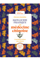 Mon guide pratique de medecine chinoise