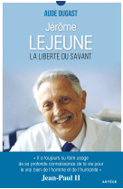 Jerome lejeune - la liberte du savant