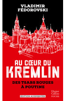 Au coeur du kremlin - des tsars rouges a poutine