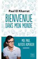 Bienvenue dans mon monde - moi, paul, autiste asperger