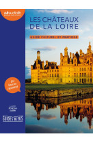 Guides culturels et pratiques - les chateau x de la loire - guide culturel et pratique