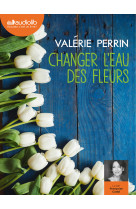 Changer l'eau des fleurs - livre audio 2 cd mp3