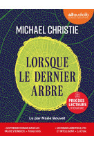 Lorsque le dernier arbre - livre audio 2 cd mp3