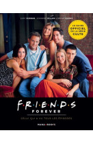 Friends forever - celui qui a vu tous les e pisodes