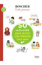 50 activites pour ecrire une histoire tout seul