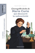 L'incroyable destin de marie curie, qui decouvrit la radioactivite