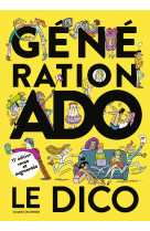 Generation ado le dico 2020-2021 11e ed