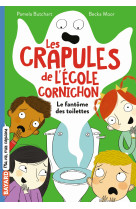 Les crapules de l'ecole cornichon t01 le fantome des toilettes