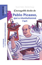 L'incroyable destin de pablo picasso, qui a revolutionne l'art moderne