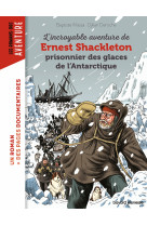 L'incroyable aventure de shackleton prisonnier des glaces de l'antarctique