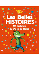 Les belles histoires 10 histoires a lire et a relire