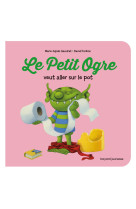 Le petit ogre veut aller sur le pot