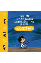 Gaston, le petit garcon qui n'arretait pas de poser des questions