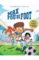 Max fou de foot t10 special coupe du monde