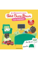 Je decouvre avec petit ours brun - la maison