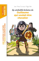 La veritable histoire de guillaume qui voulait etre chevalier - ne