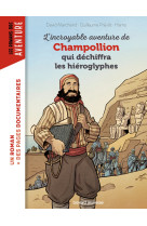 L'incroyable aventure de champollion qui dechiffra les hieroglyphes