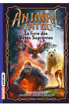 Animal tatoo hors serie t03 le livre des betes supremes