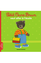 Petit ours brun veut aller a l'ecole