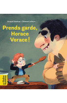 Prends garde, horace vorace !