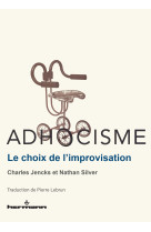 Adhocisme - le choix de l'improvisation