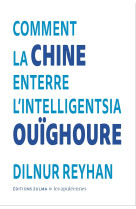 Comment la chine enterre l'intelligentsia ouighoure