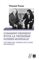 Comment kennedy evita la troisieme guerre mondiale